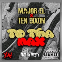 To Tha Max (feat. Ten Dixon) - Single - Major El