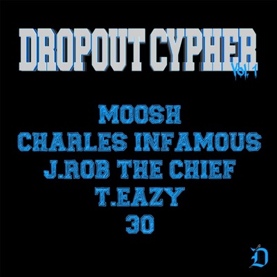 Dropout Cypher, Vol. 1 (feat. Charles Infamous, T.Eazy & 30) - Single