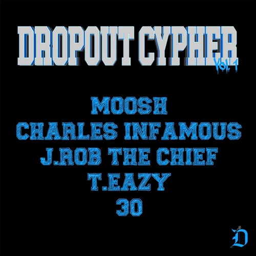 Dropout Cypher, Vol. 1 (feat. Charles Infamous, T.Eazy & 30)