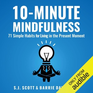 10-Minute Mindfulness: 71 Habits for Living in the Present Moment (Unabridged)