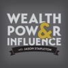 Wealth Power & Influence with Jason Stapleton