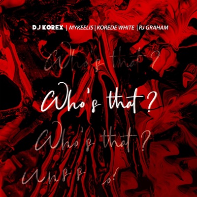 Who's That (feat. Korede White, Rj Graham & Mykeelis) - Single