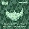 Krono - We Are So Animal (feat. Belle)