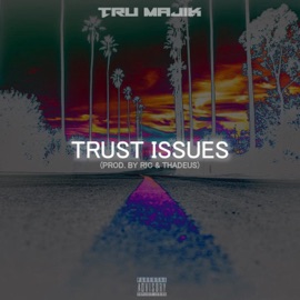 Trust Issues Tru Majik