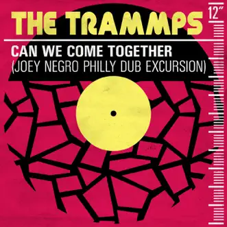 Can We Come Together (Joey Negro Philly Dub Excursion) - Single by The Trammps album reviews, ratings, credits