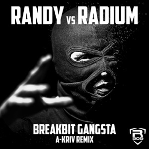 Breakbit Gangsta (A-Kriv Remix) [Randy vs. Radium]