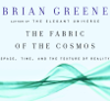The Fabric of the Cosmos: Space, Time and the Texture of Reality (Unabridged) - Brian Greene