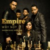 Why Not (From "Empire"/Showcase Version) [feat. Yazz, Mario, Scotty Tovar, Tisha Campbell-Martin, Opal Staples & Melanie McCullough] - Single
