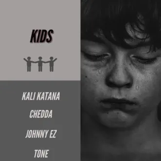 Kids (feat. Chedda, Johnny EZ & Tone) - Single by Kali Katana album reviews, ratings, credits