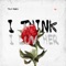 I Think I Luv Her (feat. YG) - Tyla Yaweh lyrics