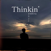 Thinkin' - Single - yedira & Yuji