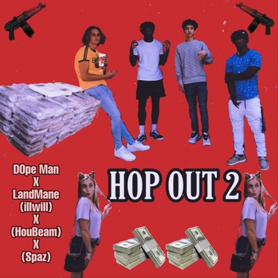 Hop Out, Pt. 2 (feat. LandMane Illwill, HouBeam & Spaz) - Single