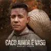 Wesley Ielsen - Caco Ainda É Vaso