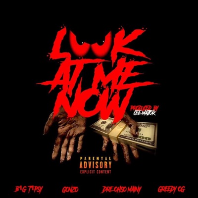 Look at Me Now (feat. Greedy OG, Gonzo & Dre Osho Mainy) - Single