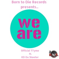 We Are (feat. KD Da Shooter) - Single - Official Ttyme