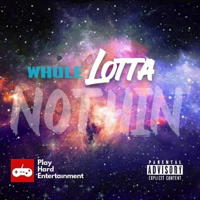 Whole Lotta Nothin (feat. Zone 6 Buddi) - Single