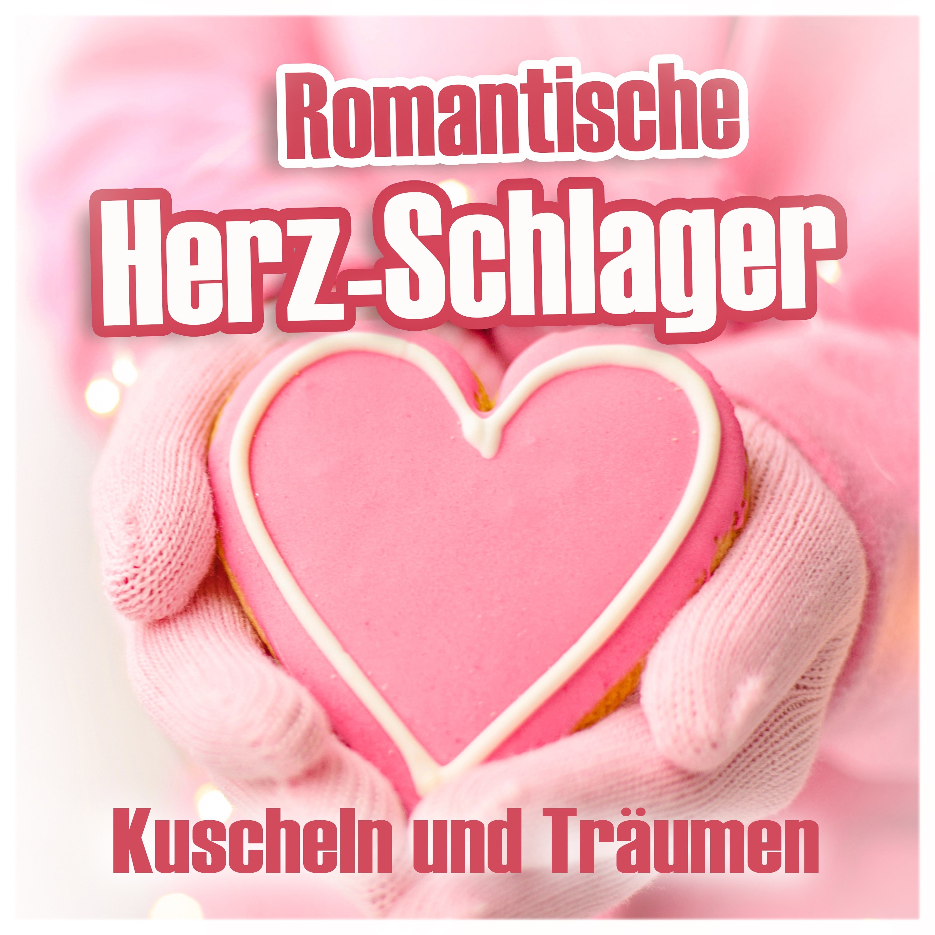 Romantische Herz-Schlager (Kuscheln und Träumen)