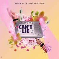 Can't Lie (feat. Leslie) - Single - Bruce Lecky Way