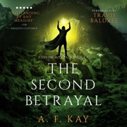 The Second Betrayal: A Fantasy LitRPG Adventure: Divine Apostasy, Book 2 (Unabridged) - A. F. Kay