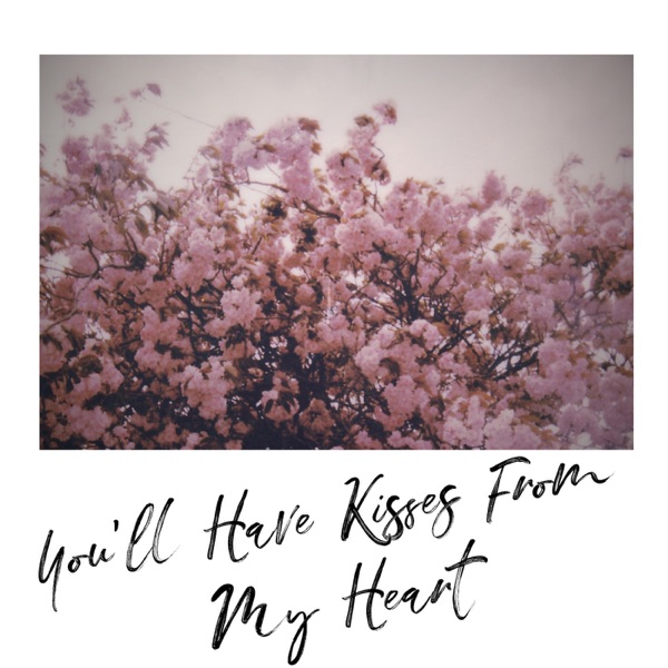 You'll Have Kisses From My Heart