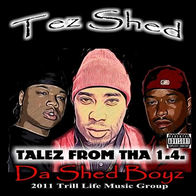 Talez from Tha 1.4. Da Shed Boyz