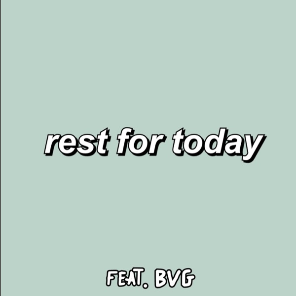 Rest for Today (feat. BVG)