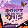 Don't Deserve This - Single