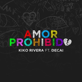 Amor Prohibido (feat. Decai) Kiko Rivera