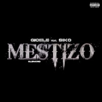 Mestizo (feat. Siko) - Single - Gioele & Clenard