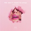 We Don't Need to Stop - Single