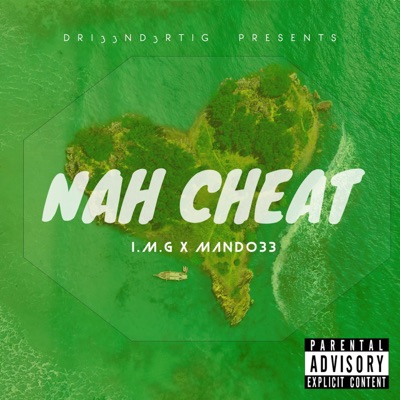 Nah Cheat (feat. I.M.G) - Single