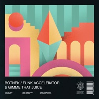 Funk Accelerator & Gimme That Juice - Single - Botnek