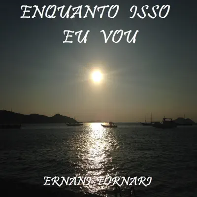 Enquanto Isso Eu Vou - Single - Ernani Fornari