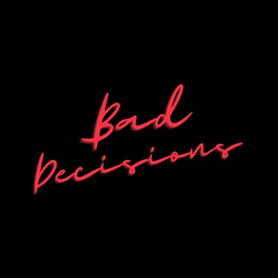 Bad Decisions - Single