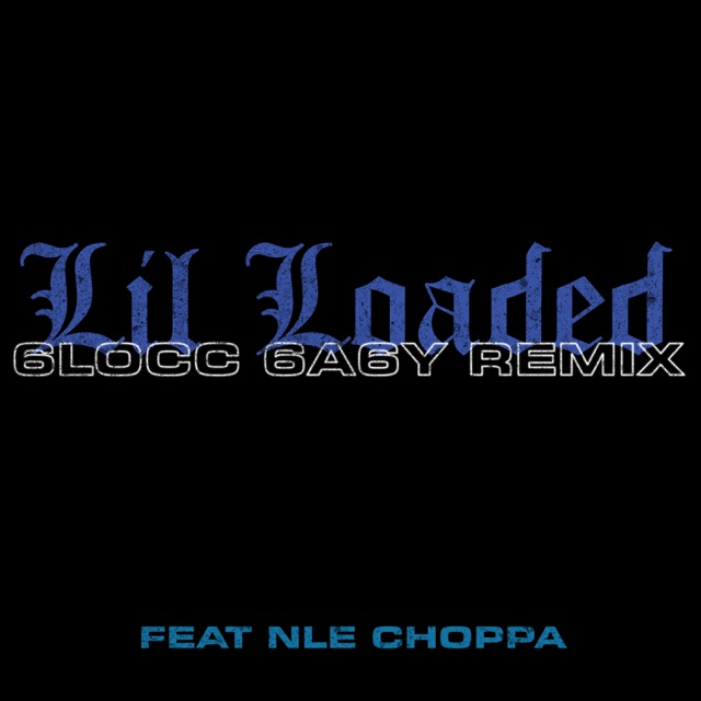 Lil Loaded - 6locc 6a6y (Remix) [feat. NLE Choppa]