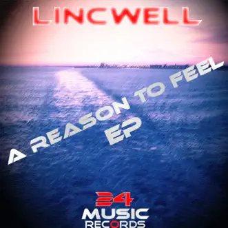 A Reason to Feel EP by Lincwell album reviews, ratings, credits