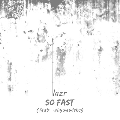 So Fast (feat. Whywewish) - Single
