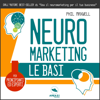 Neuromarketing: Le basi - Phil Maxwell