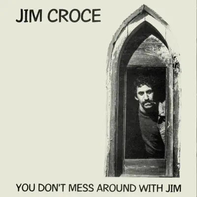 You Don't Mess Around With Jim - Jim Croce