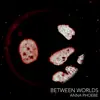 Between Worlds
