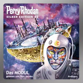 Das Modul - Perry Rhodan - Silber Edition 92 (Ungekürzt)