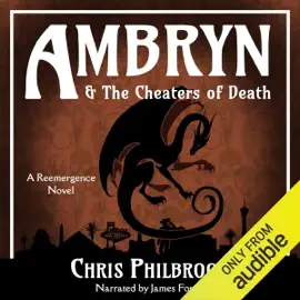 Ambryn & The Cheaters of Death: A Reemergence Novel, Book 2 (Unabridged)
