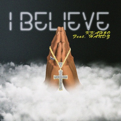 I Believe (feat. Handz) - Single