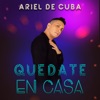 Ariel de Cuba - Quédate en casa