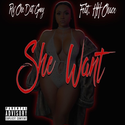 She Want (feat. HH Chace) - Single
