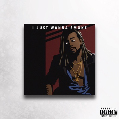 I Just Wanna Smoke - Single