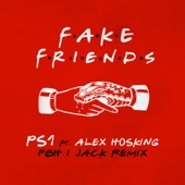 Fake Friends (PBH & Jack Remix) [Extended Mix] [feat. Alex Hosking] artwork