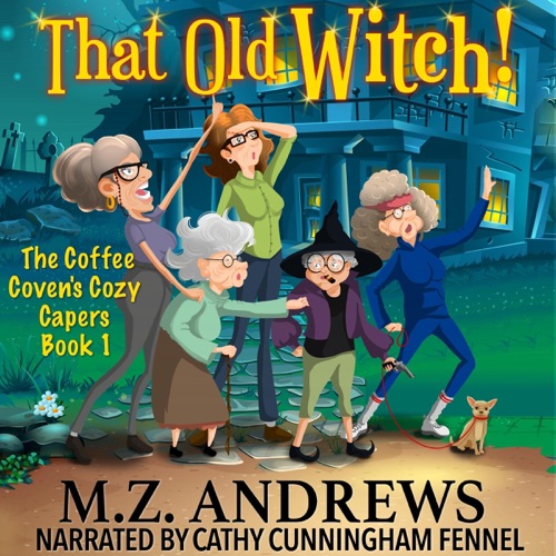 That Old Witch!: The Coffee Coven's Cozy Capers, Book 1 (Unabridged) cover