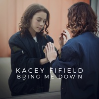 Bring Me Down - Single - Kacey Fifield