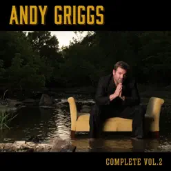 Andy Griggs Complete, Vol. 2 - Andy Griggs Andy Griggs Complete, Vol. 2 - Andy Griggs